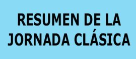 Resumen Jornada Clásica